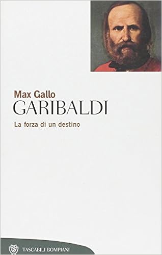 Max Gallo - Garibaldi. La forza di un destino (1982)
