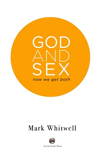 God and Sex: Now We Get Both by Mark Whitwell, Rosalind Atkinson, Andy Raba