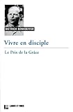 Vivre en disciple : Le prix de la grâce by 