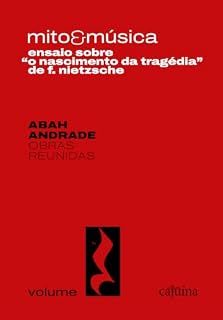 Livro Mito & Música: ensaio sobre "O nascimento da tragédia" de F. Nietzsche (Obras reunidas Livro 1)