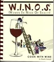 W.I.N.O.S: Cook With Wine (Women in Need of Sanity) 157166453X Book Cover