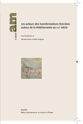 Les  acteurs des transformations foncières autour de la Méditerranée au XIXe siècle