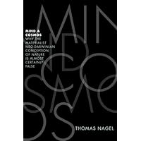 Mind & Cosmos: Why the Materialist Neo-Darwinian Conception of Nature is Almost Certainly False