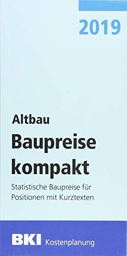 BKI Baupreise kompakt - Altbau 2019: Statistische Baupreise für Positionen mit Kurztexten