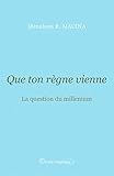 Que ton règne vienne : La question du millenium by Menahem Macina