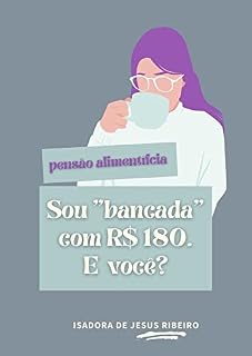 Livro Sou Bancada com R$ 180. E você?: Pensão Alimentícia