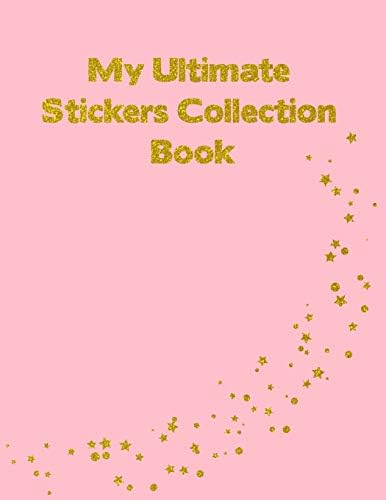 My Ultimate Stickers Collection Book: Pink Sparkling Gold Stars Blank Pages Sticker Notebook Album For Fun Keepsake And collectors Large Size