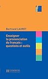 Enseigner la Prononciation Du Francais: Questions Et Outils (French Edition) by