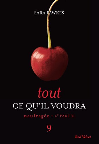 Tout ce qu'il voudra - Naufragée 4ème partie 9 by (Mass Market Paperback)