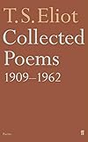 Collected Poems 1909-1962 (Faber Poetry) by T. S. Eliot