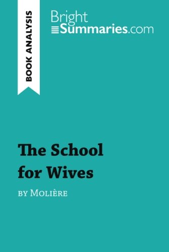 The School for Wives by Molière (Book Analysis): Detailed Summary, Analysis and Reading Guide
