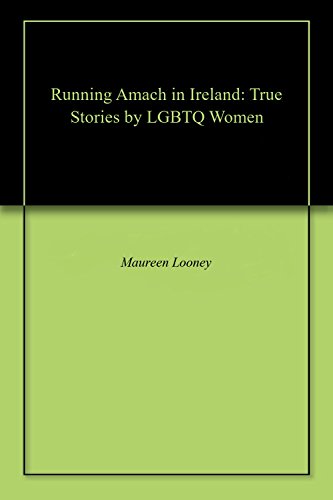 Running Amach in Ireland: True Stories by LGBTQ Women