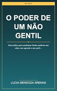 Livro O Poder de um Não Gentil: Guia prático para estabelecer limites saudáveis sem culpa, sem agressão e sem pedir permissão