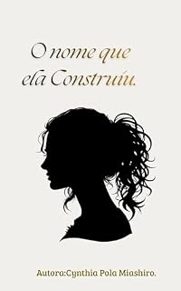 Livro O Nome que Ela Construiu.: Uma história de perda,resistência e amor que não se anula.