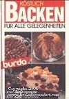 Köstlich backen für alle Gelegenheiten : das neue Bild-Backbuch mit über 300 Rezepten und mehr als 250 Farbfotos . Burda-Backbuch K 507 ; 3889780172