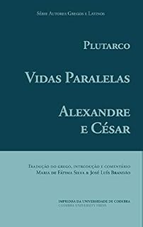 Livro Vidas Paralelas - Alexandre e César (Autores Gregos e Latinos Livro 57)