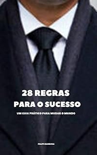 Livro 28 Regras para o Sucesso: Um guia Prático para mudar o mundo