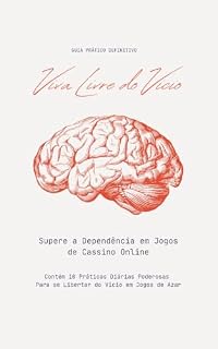 Livro Viva Livre do Vício: Guia Prático Definitivo para Superar a Dependência em Jogos de Cassino Online