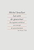 Les arts de gouverner: Du regimen médiéval au concept de gouvernement (Des travaux) (French Edit by 
