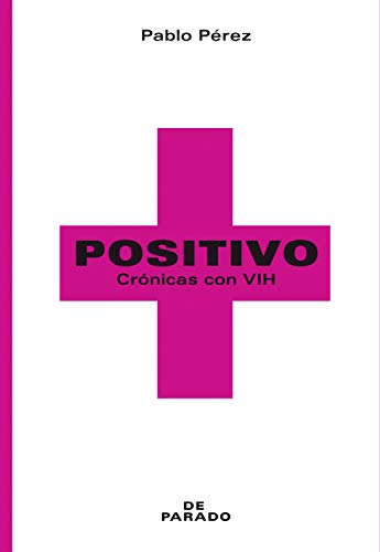 Positivo: Crónicas con VIH (Spanish Edition)