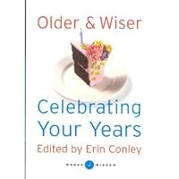 Older & Wiser: Celebrating Your Years 0760740577 Book Cover