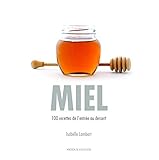 Miel : 100 recettes de l'entrée au dessert by 