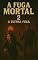 Livro A Fuga Mortal 2: A Última Fuga