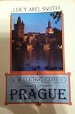 A Walking Guide to Prague by 