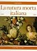 Still Life Painting in Italy, 1560-1805 / La natura morta italiana, by 
