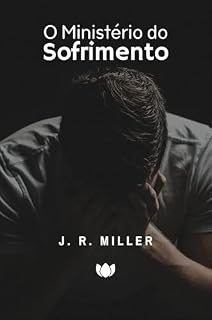 Livro O Ministério do Sofrimento (J. R. Miller)