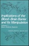 Implications of the Blood-Brain Barrier and Its Manipulation Vol. 1 : Basic Science Aspects, Neuwelt, E. A., 0306426285