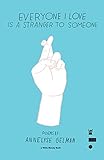 Everyone I Love is a Stranger to Someone by Annelyse Gelman