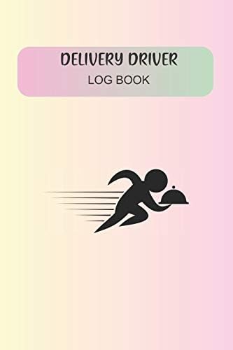 Delivery Driver Log Book: Track Your Mileage, Tips and Time