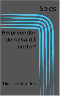 Livro Empreender de casa dá certo?: Dicas e métodos