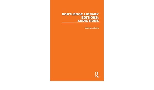 Routledge library editions addictions