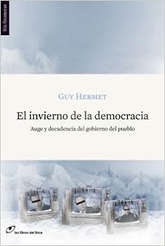 El Invierno De La Democracia Auge Y Decadencia Del - 