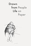 Drawn from Life: People on Paper by 