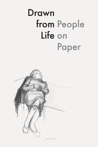 Drawn from Life: People on Paper by Martin Herbert