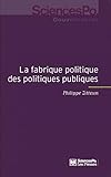 Fabrique politique des politiques publiques - Une approche p (ACADEMIQUE) by 