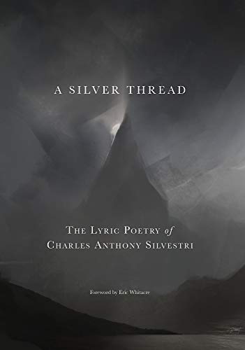 A Silver Thread: The Lyric Poetry of Charles Anthony Silvestri by Charles Anthony Silvestri