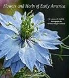 Flowers and Herbs of Early America by Lawrence Griffith, Barbara Temple Lombardi