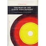 Theories of the Earth and Universe : A History of Dogma in the Earth Sciences, Carey, S. Warren, 0804713642