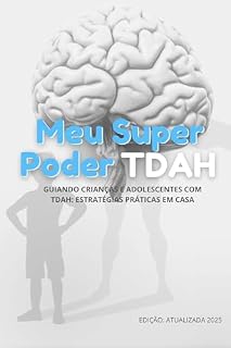 Livro Meu Super Poder TDAH: Guiando Crianças e Adolescentes com TDAH: Estratégias Práticas em Casa