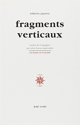 Fragments verticaux by Roberto Juarroz, Silvia Baron Supervielle