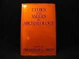 Ethics and Values in Archaeology, , 0029127505