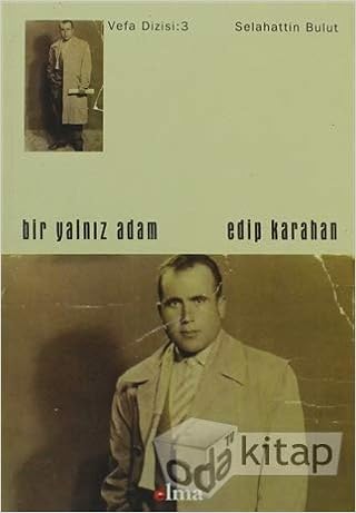 Bir Yalniz Adam Edip Karahan Selahattin Bulut 9789758794416 Amazon Com Books