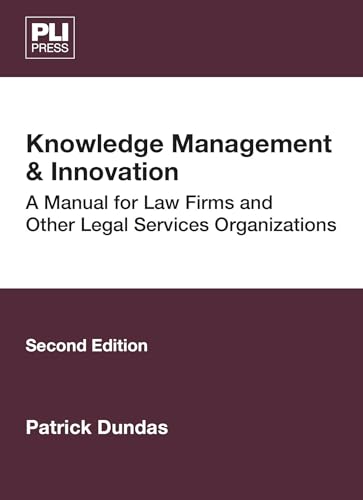 Knowledge Management & Innovation: A Manual for Law Firms and Other Legal Services Organizations