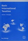 Basic International Taxation : Principles of International Taxation, Rohatgi, Roy, 0906524105