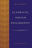 Classical Indian Philosophy: An Introductory Text (Philosophy and the Global Context)