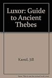 Luxor: a guide to ancient Thebes; by